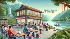 UGC NET Coaching in Rishikesh 2 UGC NET Coaching in Rishikesh